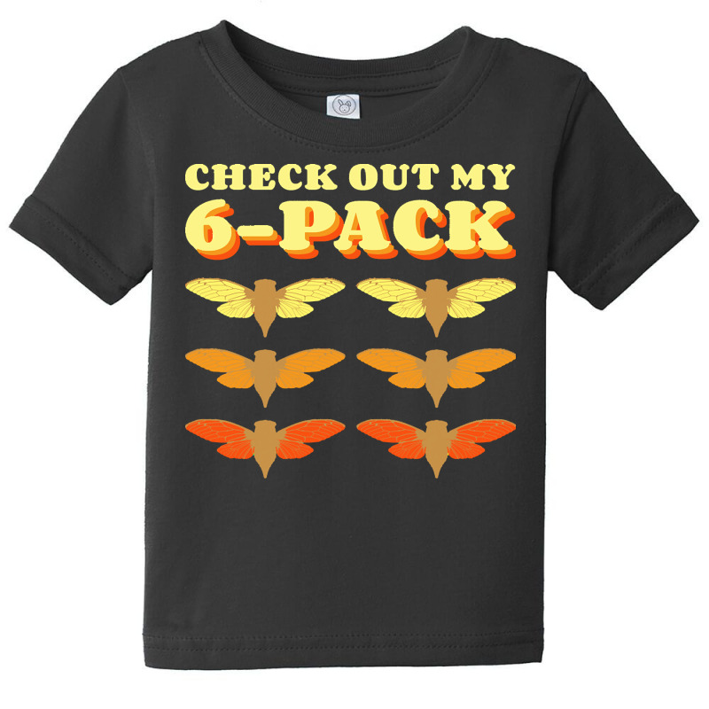 Invasion T  Shirt Check Out My Six Pack Cicada Pun Hilarious Design Gr Baby Tee by claudiamayer807 | Artistshot