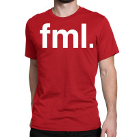 Fml Fuck My Life Classic T-shirt | Artistshot