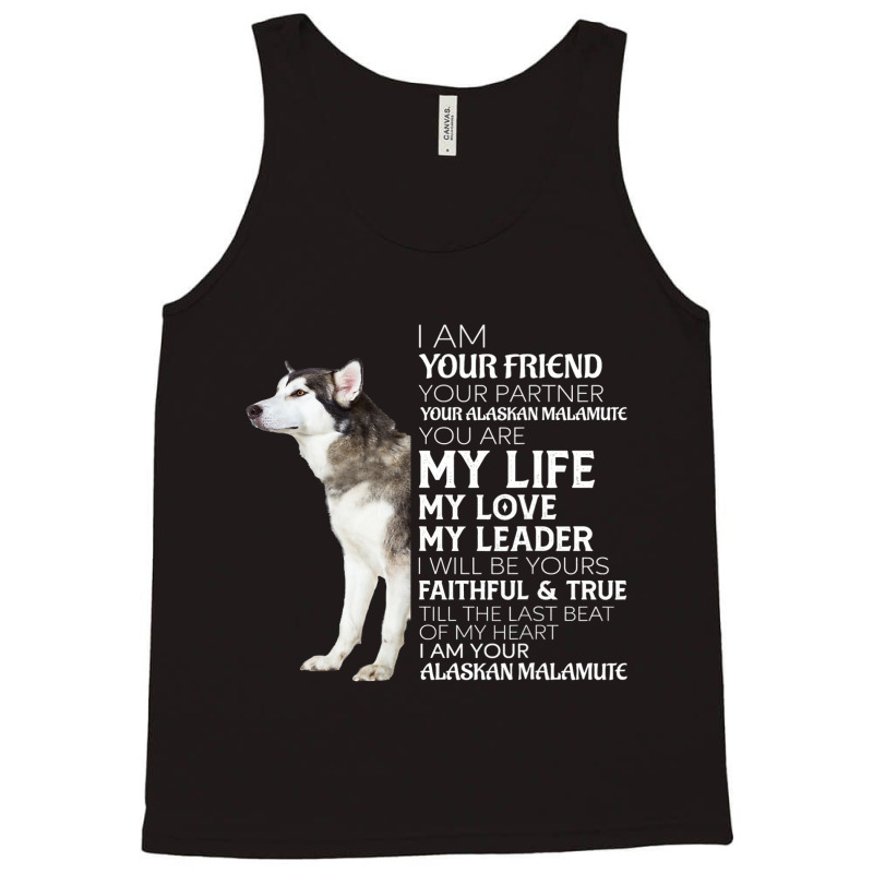 I Am Your Friend Your Partner Your Alaskan Malamut Tank Top | Artistshot