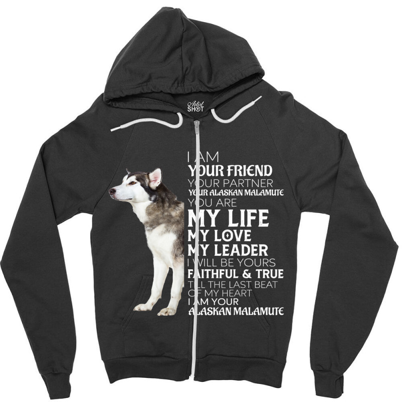 I Am Your Friend Your Partner Your Alaskan Malamut Zipper Hoodie | Artistshot