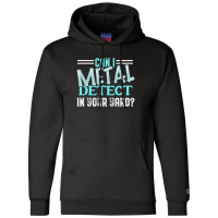 Can I Metal Detect Cool Funny Metal Detecting Enth Champion Hoodie | Artistshot