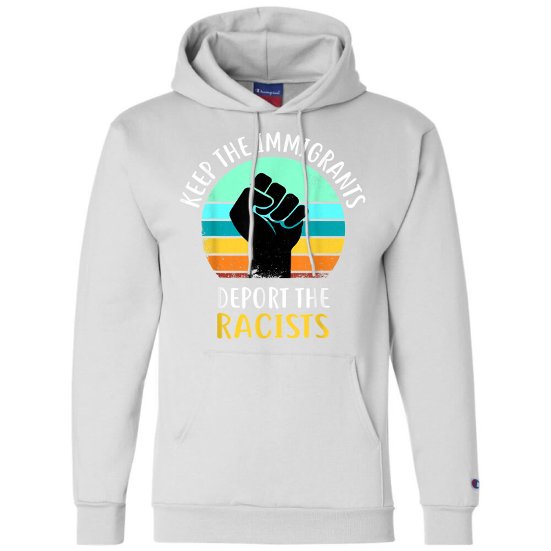 Anti Racism   Keep The Immigrants Deport The Racis Champion Hoodie by coyagota | Artistshot