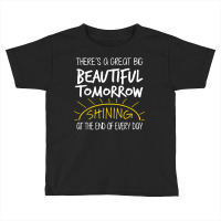 Great Big Beautiful Tomorrow For Carousel T Shirt Toddler T-shirt | Artistshot