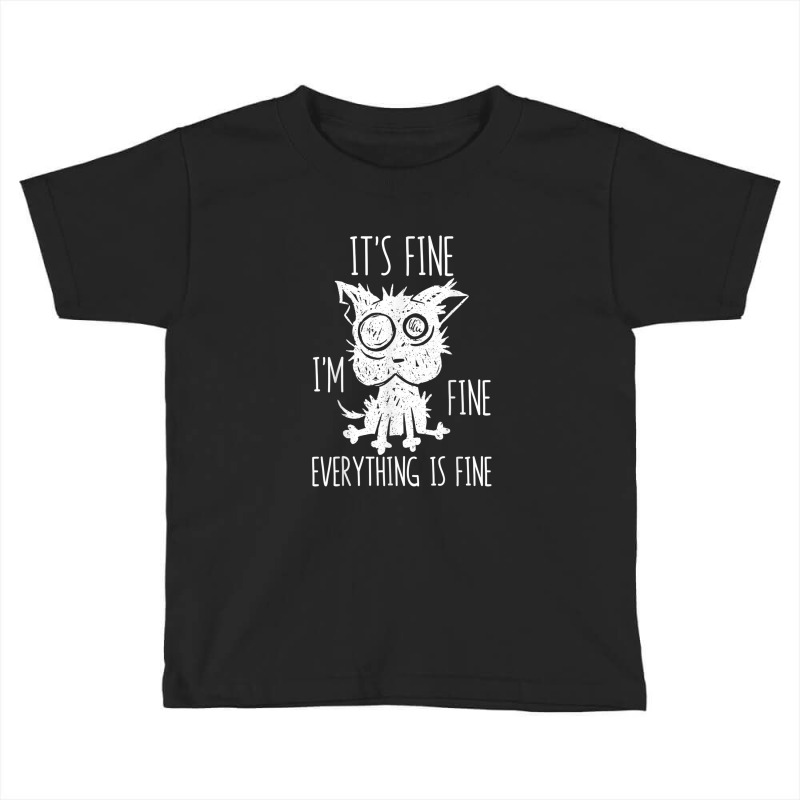 It's Fine I'm Fine Everything Is Fine Stressed-out Toddler T-shirt | Artistshot