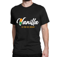 Vanilla Is For Ice Cream - Upside Down Pineapple S Classic T-shirt | Artistshot