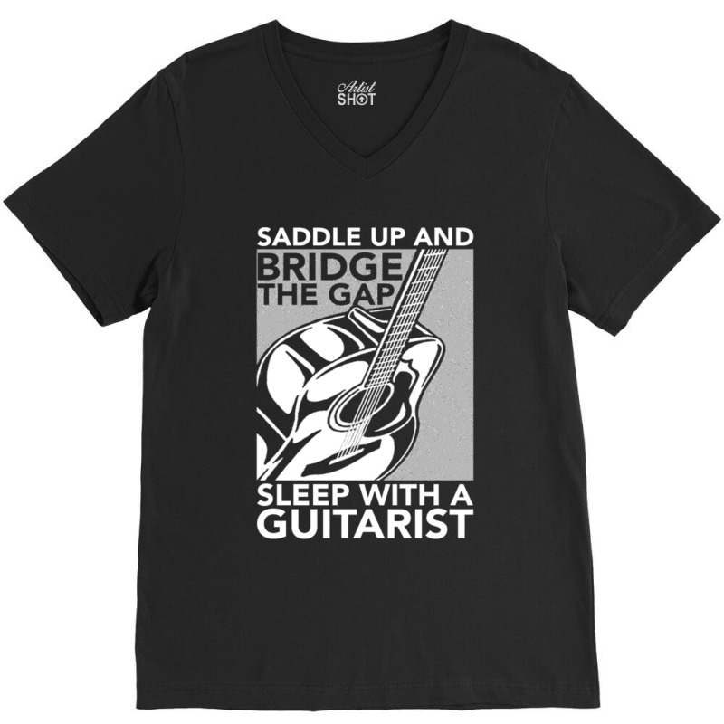 Guitarist Bridge The Gap Sleep With A Guitarist V-neck Tee | Artistshot