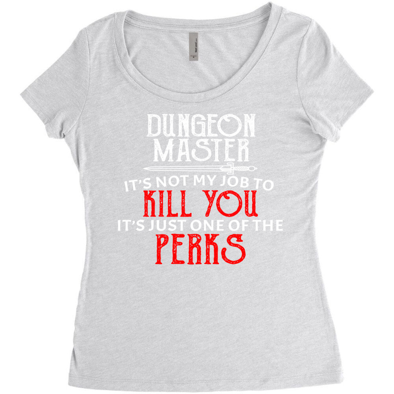 Dungeon Master It's Not My Job To Kill You It's Ju Women's Triblend Scoop T-shirt by tupialinzong | Artistshot