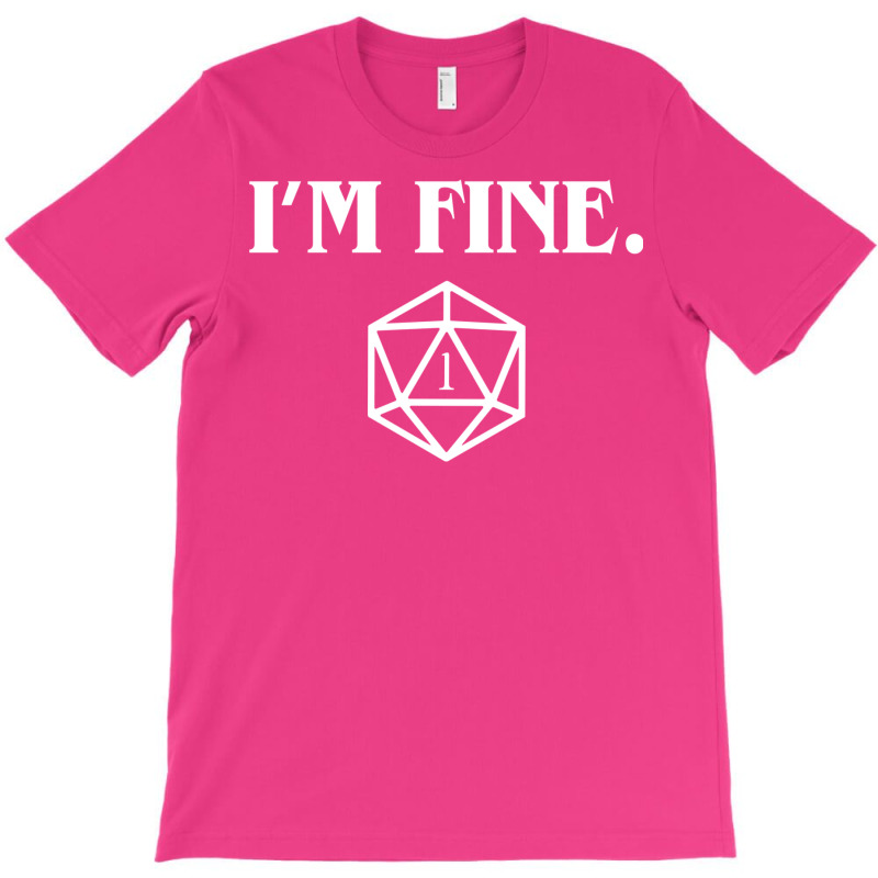 I'm Fine Critical Fail Dice T-shirt | Artistshot