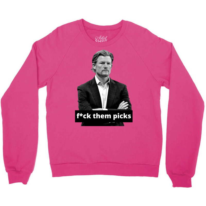 Les Snead Fuck Them Picks Shirt Crewneck Sweatshirt by boricanamisd | Artistshot