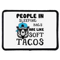 People In Sleeping Bags Are Like Soft Tacos. Rectangle Patch | Artistshot