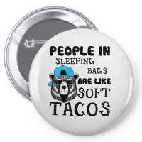 People In Sleeping Bags Are Like Soft Tacos. Pin-back Button | Artistshot