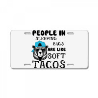 People In Sleeping Bags Are Like Soft Tacos. License Plate | Artistshot