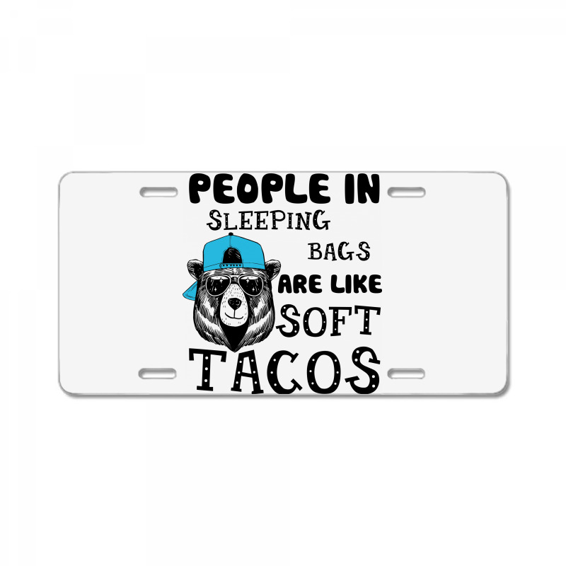 People In Sleeping Bags Are Like Soft Tacos. License Plate | Artistshot