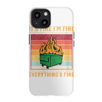 Womens Funny Dumpster Fire Itâ€™s Fine Iâ€ Iphone 13 Case | Artistshot