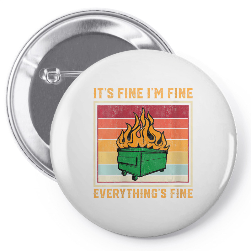 Womens Funny Dumpster Fire Itâ€™s Fine Iâ€ Pin-back Button | Artistshot