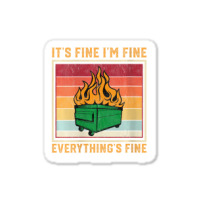 Womens Funny Dumpster Fire Itâ€™s Fine Iâ€ Sticker | Artistshot