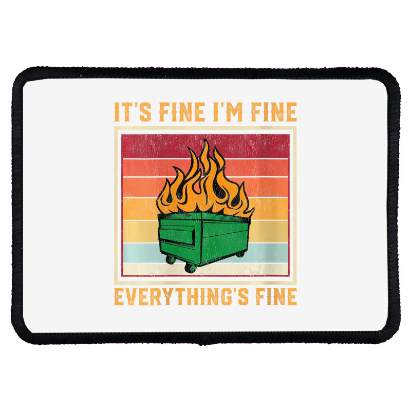 Womens Funny Dumpster Fire Itâ€™s Fine Iâ€ Rectangle Patch | Artistshot