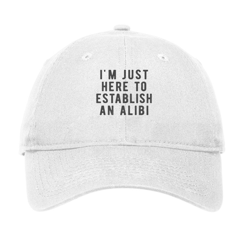 I'm Just Here To Establish An Alibi True Crime Det Adjustable Cap by kulowbu | Artistshot