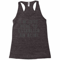 I'm Just Here To Establish An Alibi True Crime Det Racerback Tank | Artistshot