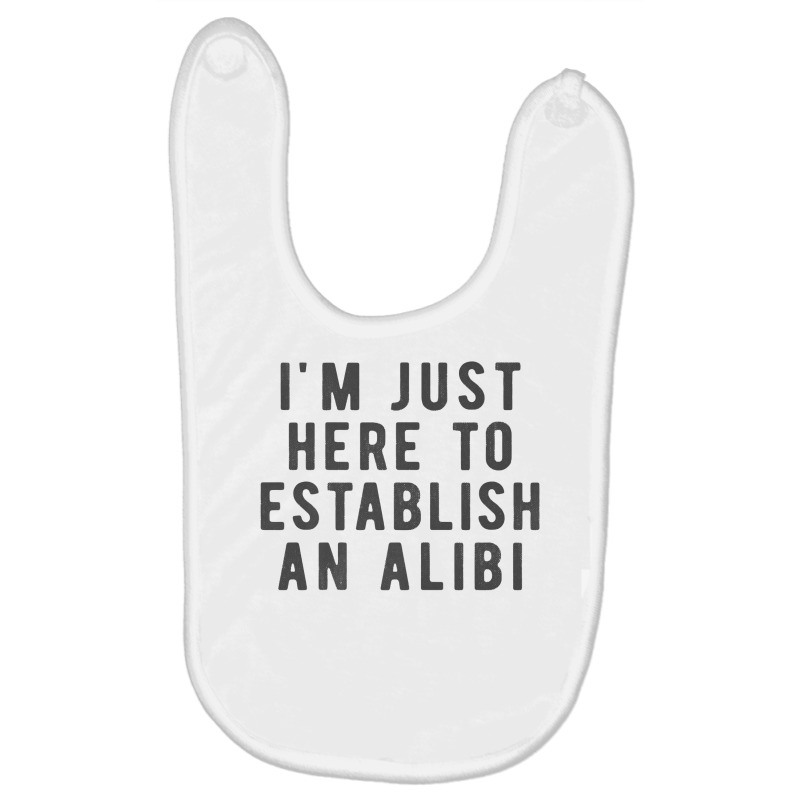 I'm Just Here To Establish An Alibi True Crime Det Baby Bibs by kulowbu | Artistshot