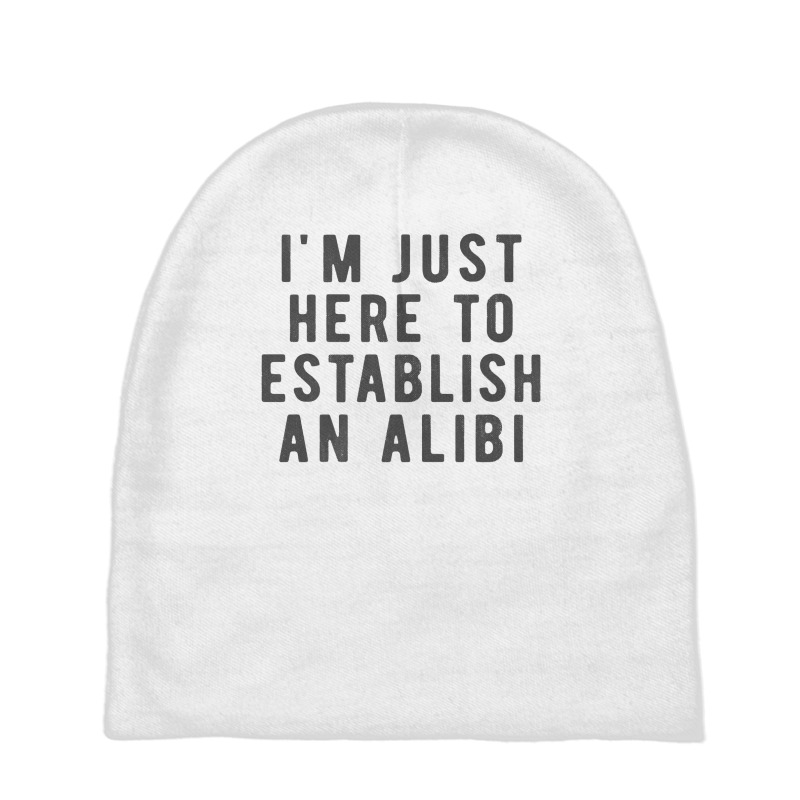 I'm Just Here To Establish An Alibi True Crime Det Baby Beanies by kulowbu | Artistshot