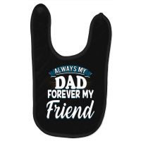 Always My Dad Forever My Friend Baby Bibs | Artistshot