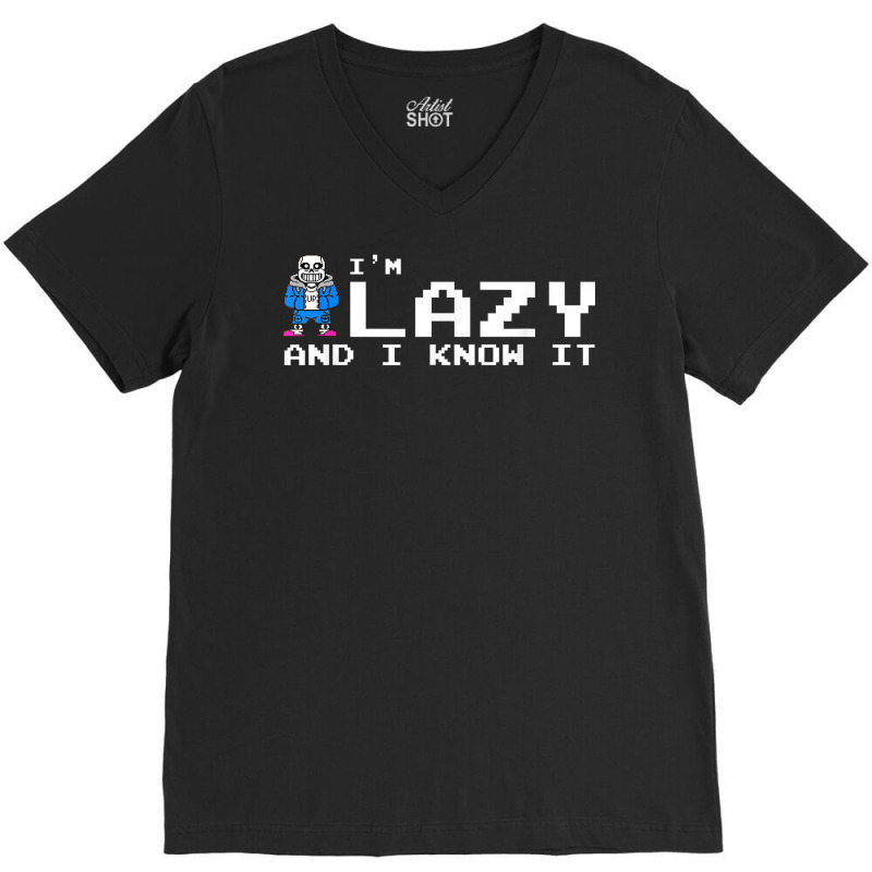 I'm Lazy And I Know It Sans Skeleton Sans Skull T V-neck Tee | Artistshot