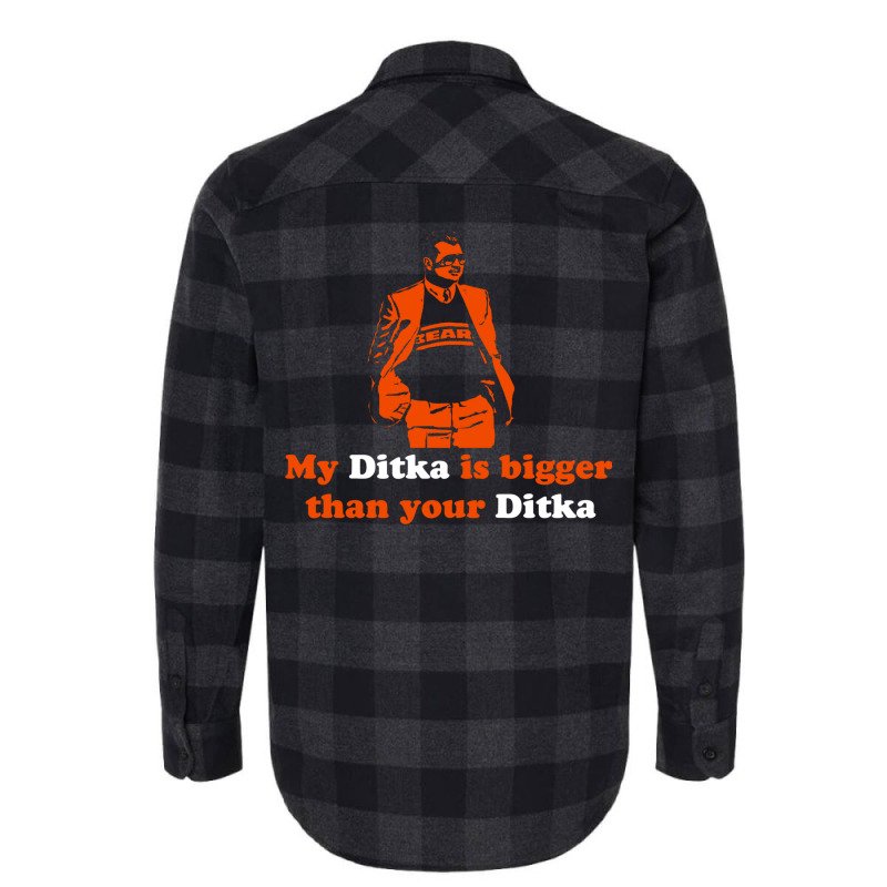 My Ditka Is Bigger Than Your Ditka Flannel Shirt | Artistshot