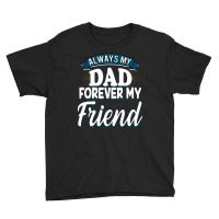 Always My Dad Forever My Friend Youth Tee | Artistshot