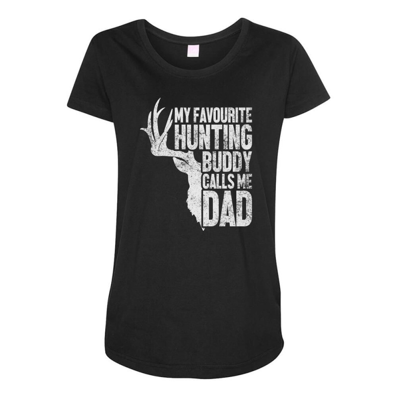 My Favourite Hunting Buddy Calls Me Dad Maternity Scoop Neck T-shirt by tiococacola | Artistshot