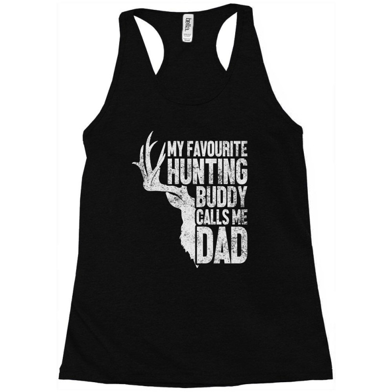 My Favourite Hunting Buddy Calls Me Dad Racerback Tank by tiococacola | Artistshot