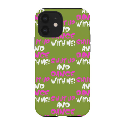 Shut Up Dance With Me Iphone 12 Case Designed By Mdk Art