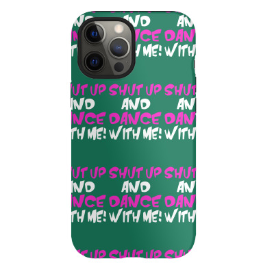 Shut Up Dance With Me Iphone 12 Pro Case Designed By Mdk Art
