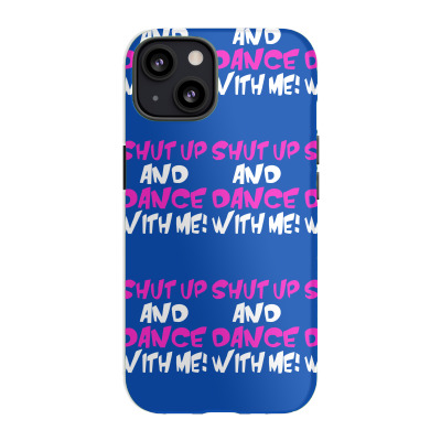 Shut Up Dance With Me Iphone 13 Case Designed By Mdk Art
