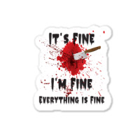 Womens It's Fine I'm Fine Everything Is Fine Knife Sticker | Artistshot