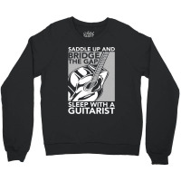 Guitarist Bridge The Gap Sleep With A Guitarist Crewneck Sweatshirt | Artistshot