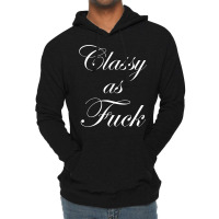 Funny Classy As Fuck Shirt Fucking Classy Tee Lightweight Hoodie | Artistshot