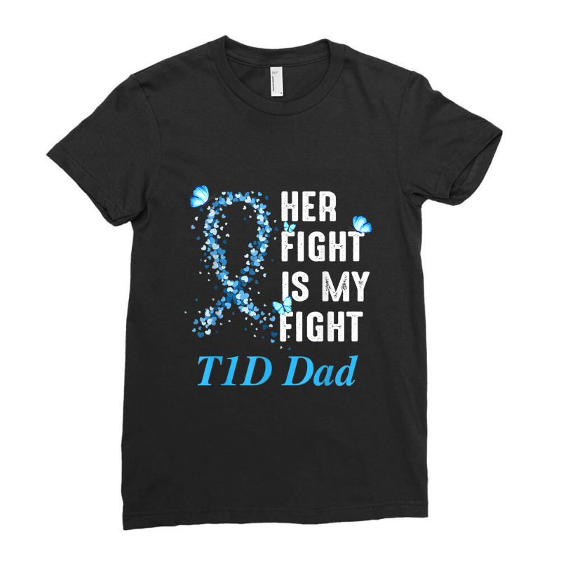 Mens Her Fight Is My Fight T1d Dad Type 1 Diabetes Ladies Fitted T-Shirt by DanielLopezJacuinde | Artistshot