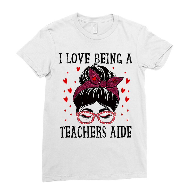 I Love Being A Teachers Aide Messy Bun Hearts Vale Ladies Fitted T-Shirt by karynadreck | Artistshot