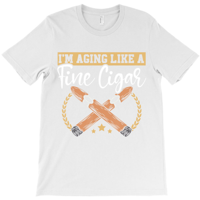 I'm Just Here For The Cigars Tobacco Cigarette Smo T-shirt | Artistshot