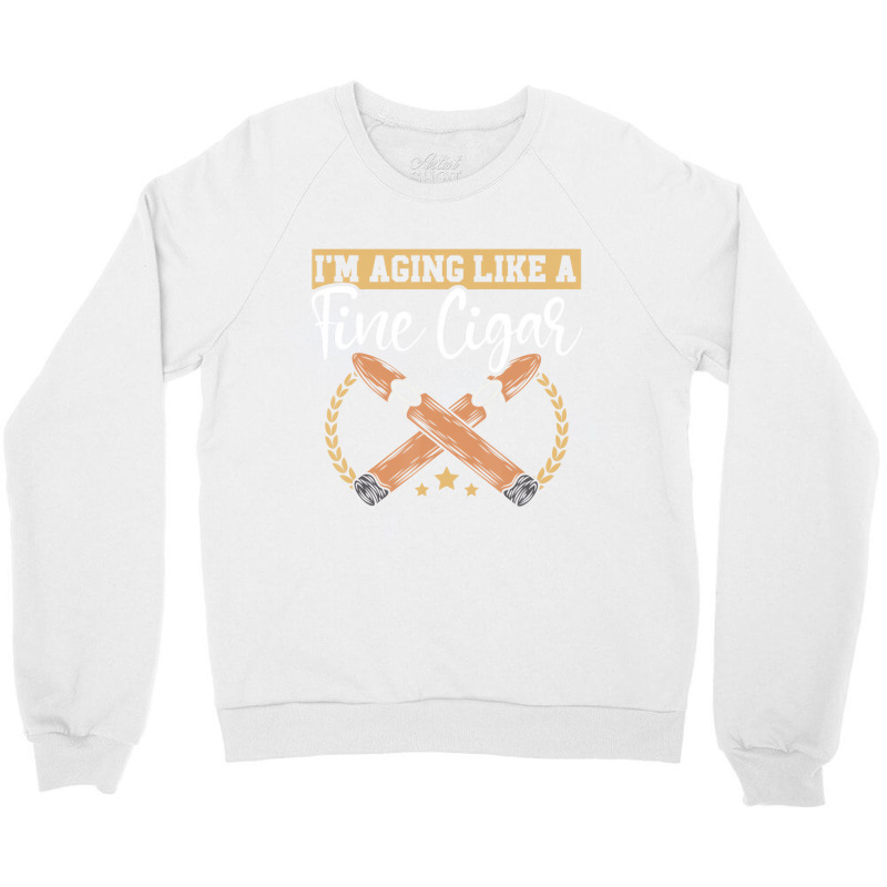 I'm Just Here For The Cigars Tobacco Cigarette Smo Crewneck Sweatshirt | Artistshot