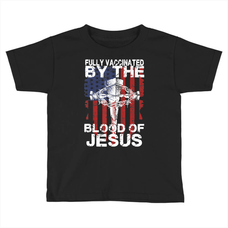 Fully Vaccinated By The Blood Of Jesus For Men, Wo Toddler T-shirt by wafaha | Artistshot