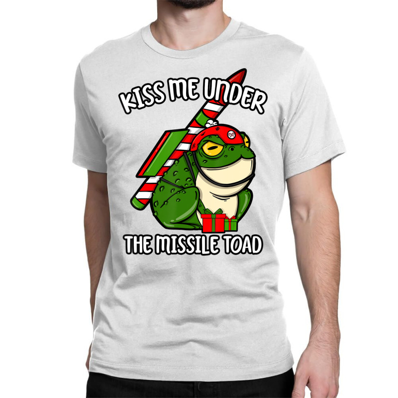 Kiss Me Under The Missile Toad Funny Christmas Hol Classic T-shirt | Artistshot