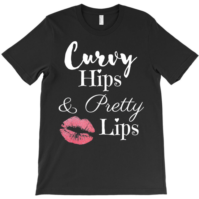 Curvy Hips And Pretty Lips T Shirt T-shirt | Artistshot