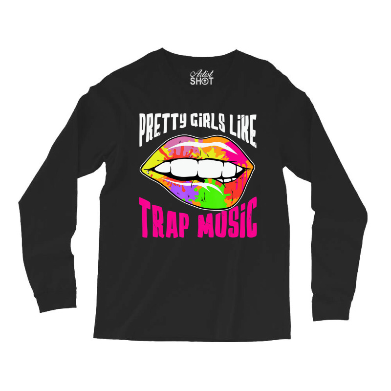 Pretty Girls Like Trap Music Womens Rap Hip Hop Ed Long Sleeve Shirts | Artistshot