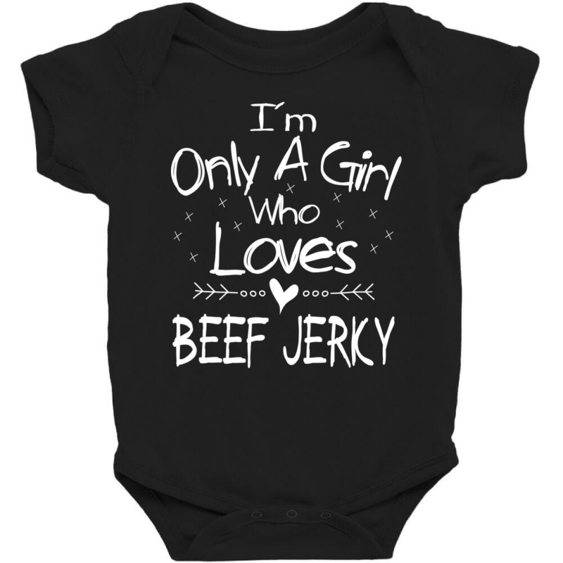 I'm Only A Girl Who Loves Beef Jerky T Shirt Gift Baby Bodysuit | Artistshot