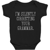 I'm Silently Correcting Your Grammar Teacher Funny Baby Bodysuit | Artistshot