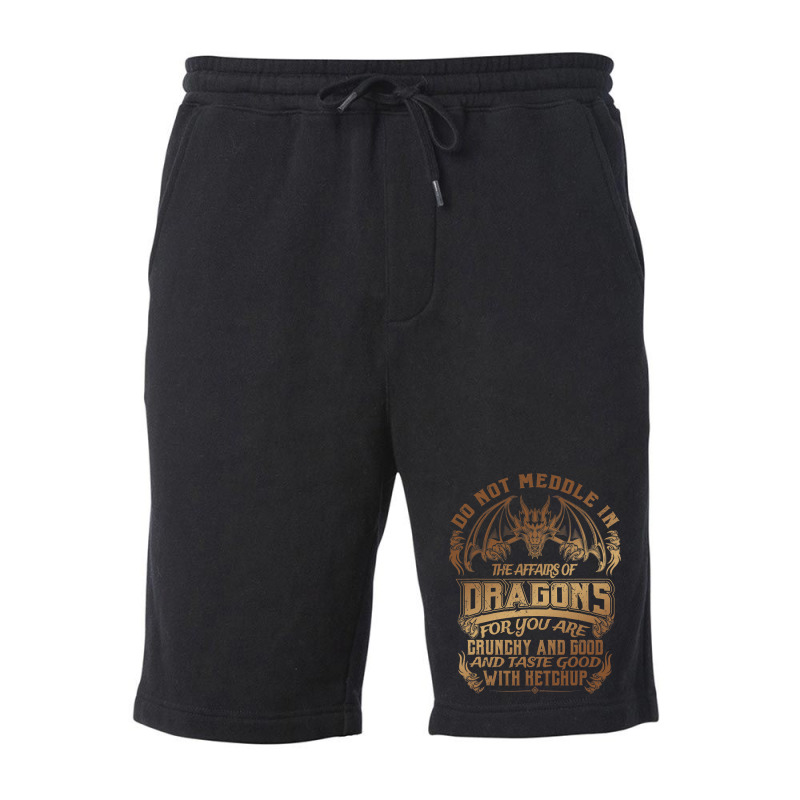 Do Not Meddle The Affairs Of Dragons Funny Dragon  Fleece Short by spreesgomez | Artistshot