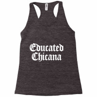 Educated Chicana Pride Mexican American Women Hisp Racerback Tank | Artistshot