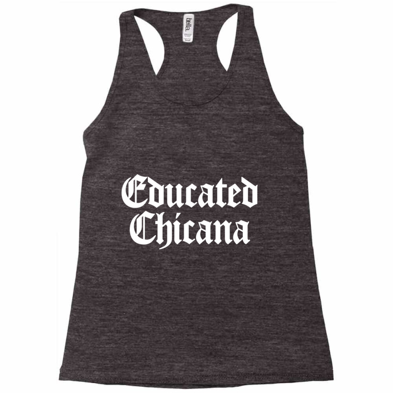 Educated Chicana Pride Mexican American Women Hisp Racerback Tank by mogakino | Artistshot